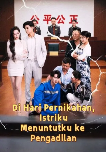 Di Hari Pernikahan, Istriku Menuntutku ke Pengadilan